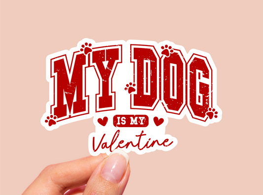 My Dog Is My Valentine Vinyl Die Cut Sticker