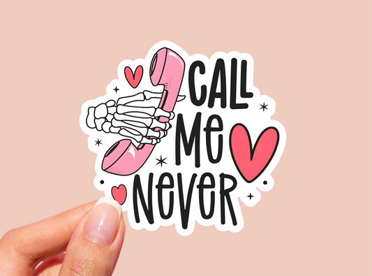 Call Me Never Vinyl Die Cut Sticker